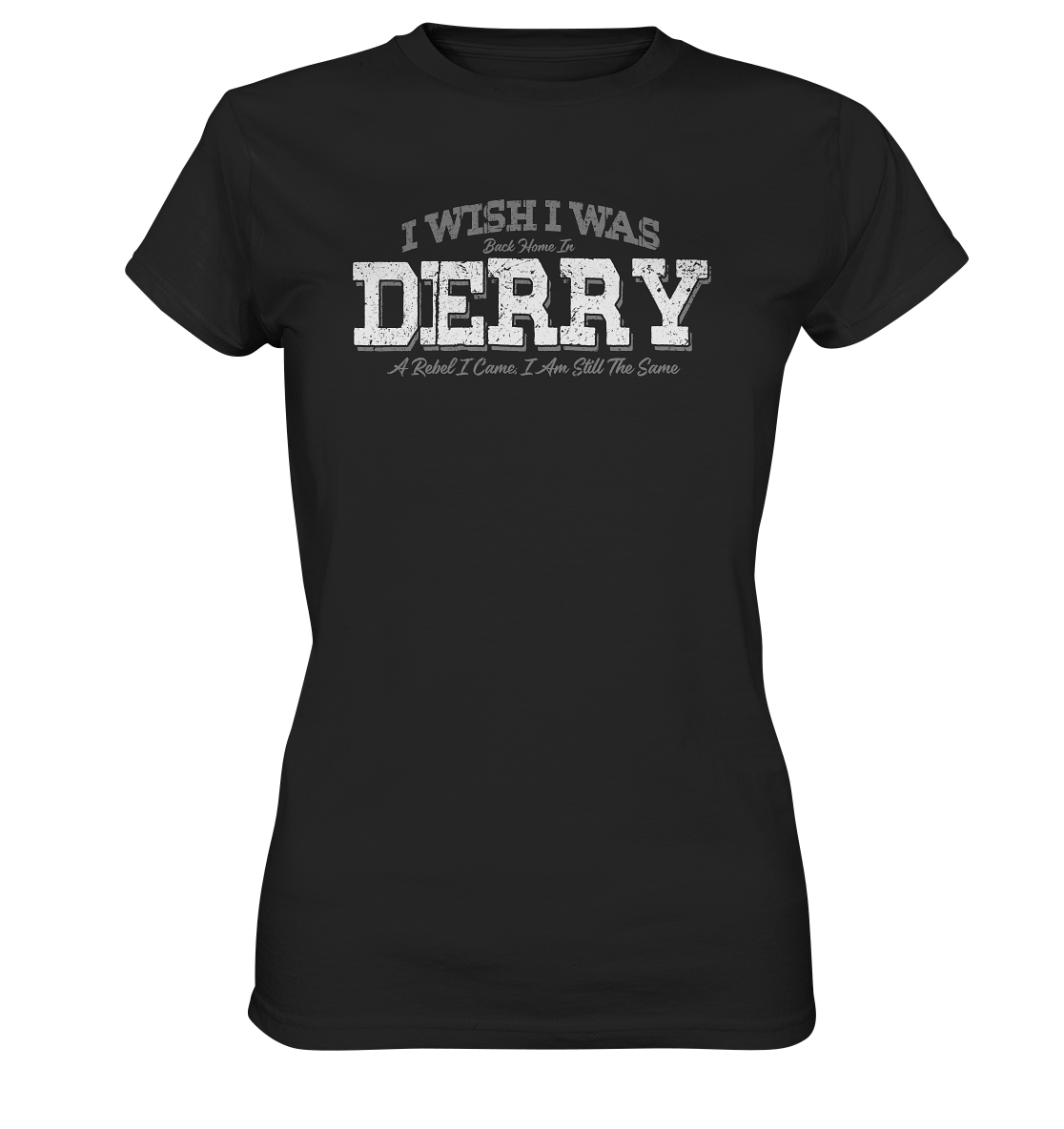 I Wish I Was Back Home In Derry - Ladies Premium Shirt