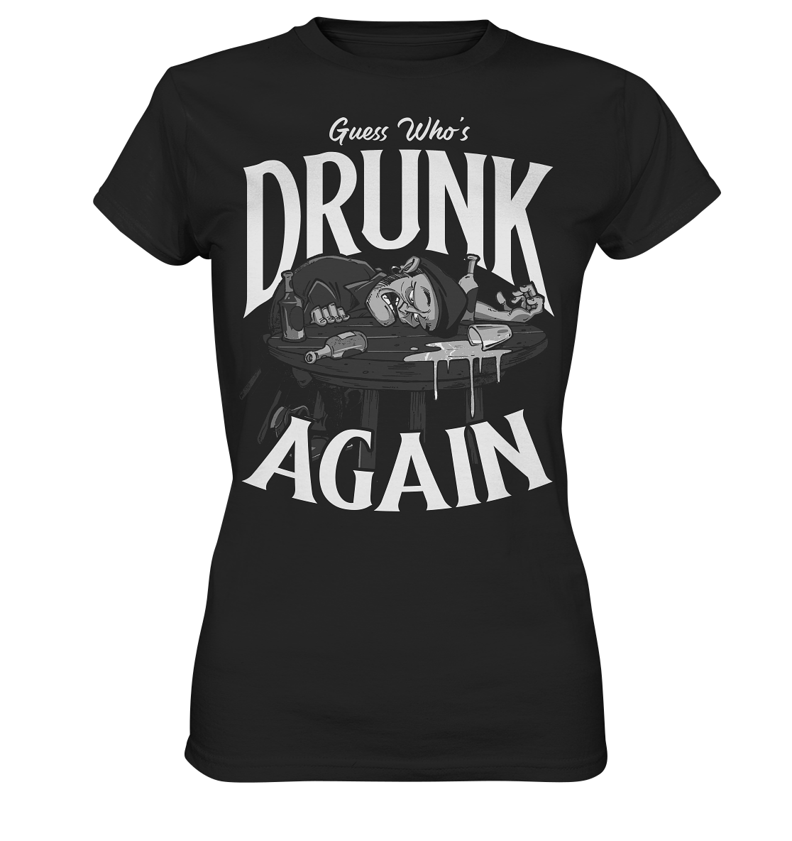 Guess Who's Drunk Again - Ladies Premium Shirt