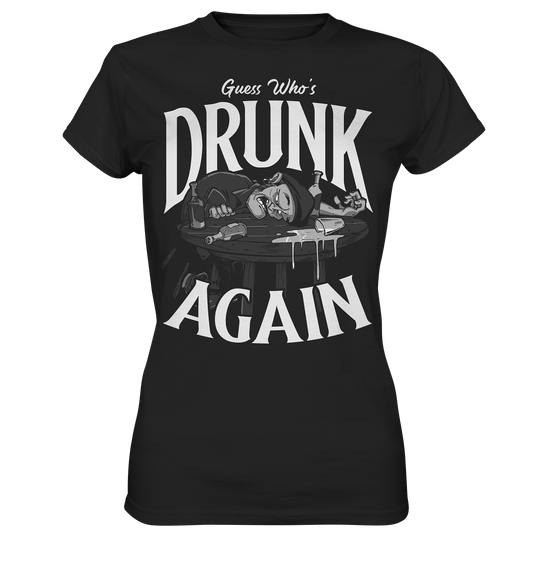 Guess Who's Drunk Again - Ladies Premium Shirt