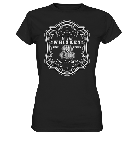 "To The Whiskey I'm A Slave" - Ladies Premium Shirt