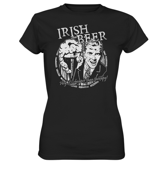 Irish Beer " Hey, It's Cheaper Than Therapy" - Ladies Premium Shirt