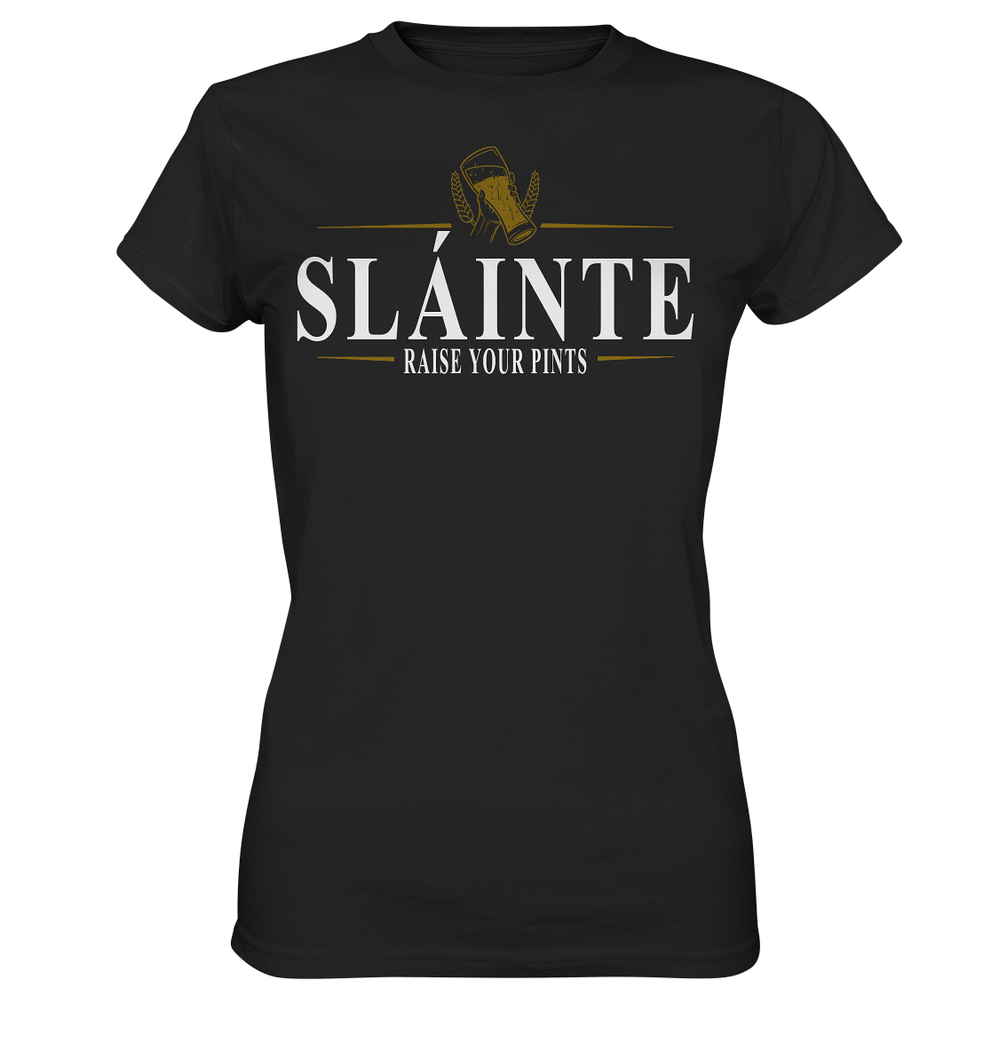 Sláinte "Raise Your Pints" - Ladies Premium Shirt