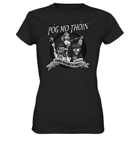 Póg Mo Thóin "I Drink Because I'm Thirsty" - Ladies Premium Shirt