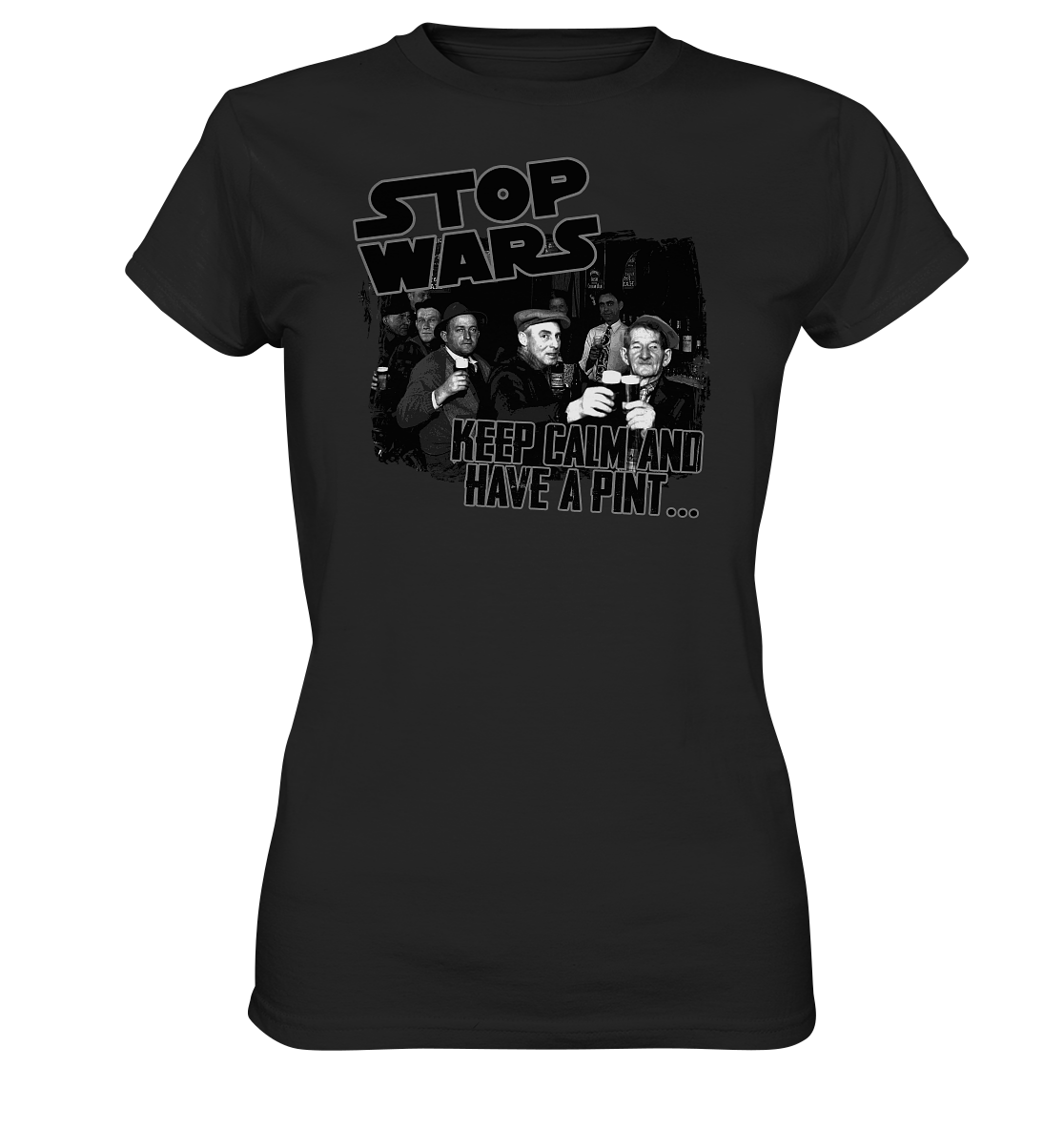 Stop Wars "Keep Calm And Have A Pint" - Ladies Premium Shirt