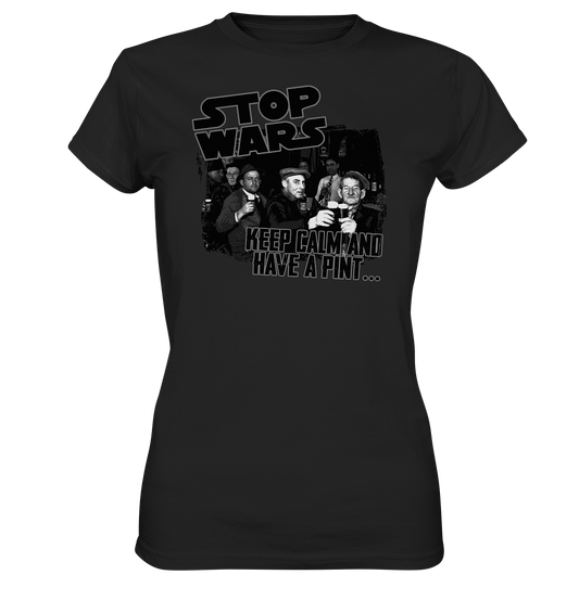 Stop Wars "Keep Calm And Have A Pint" - Ladies Premium Shirt
