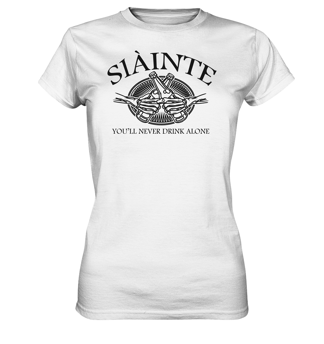 Sláinte "You'll Never Drink Alone" - Ladies Premium Shirt