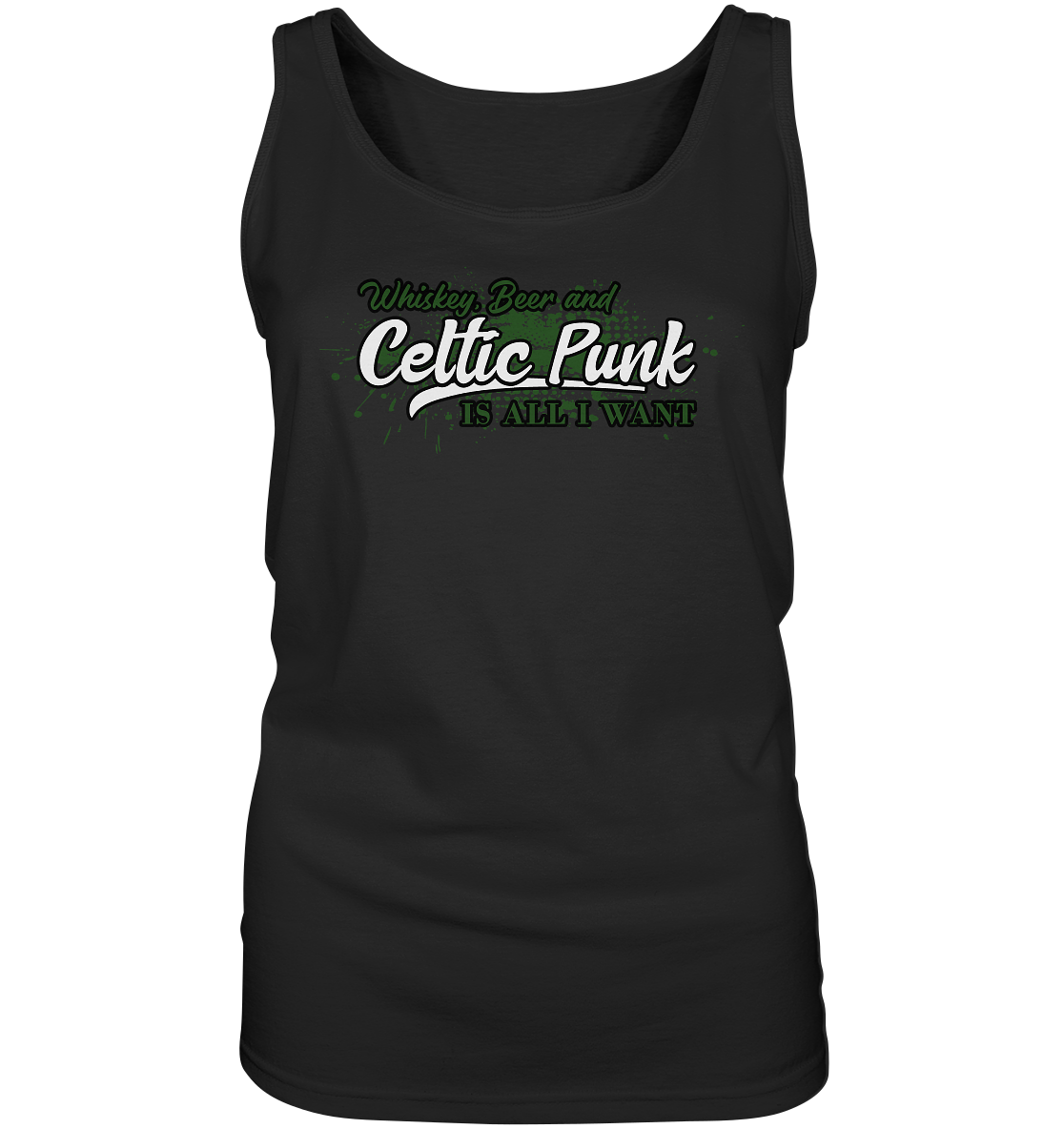 Whiskey, Beer And Celtic Punk "Is All I Want" - Ladies Tank-Top