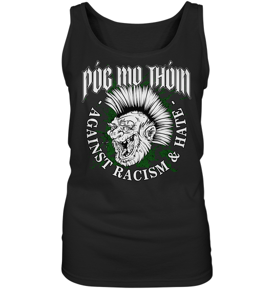 Póg Mo Thóin Streetwear "Against Racism & Hate" - Ladies Tank-Top