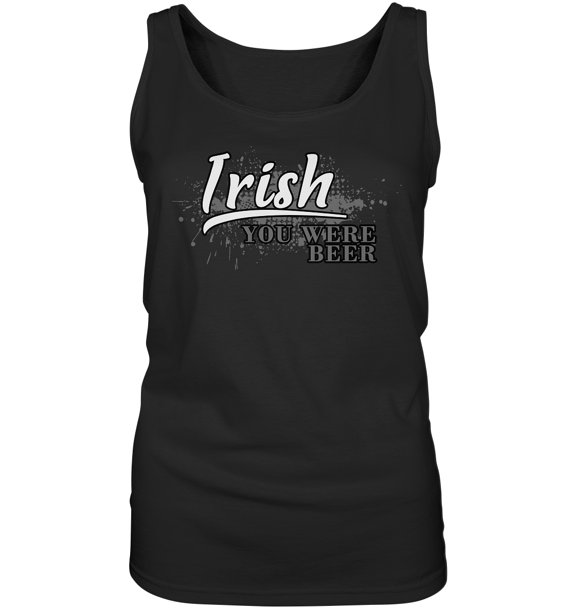 Irish "You Were Beer" - Ladies Tank-Top