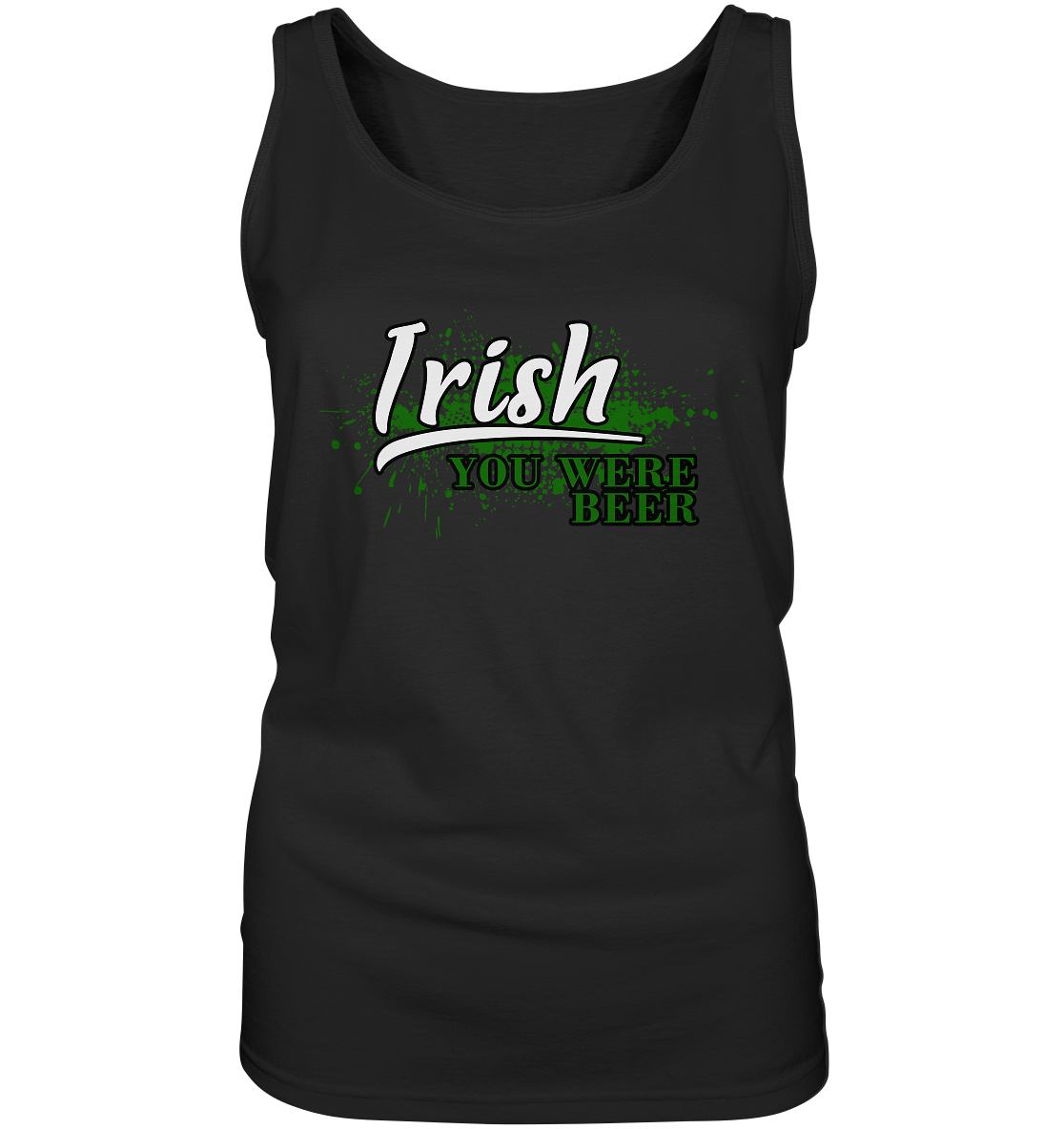 Irish "You Were Beer" - Ladies Tank-Top
