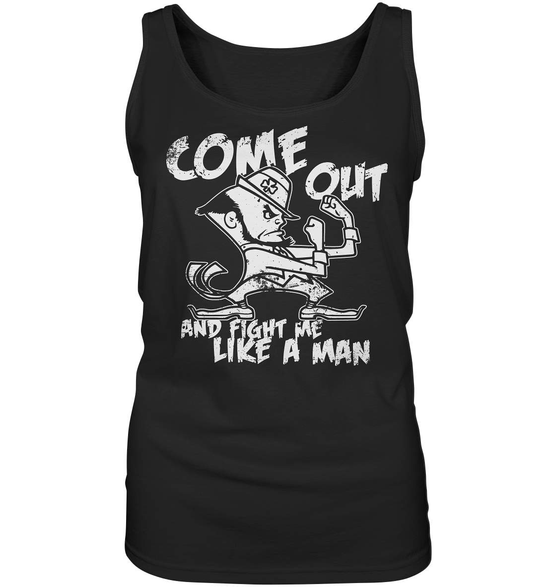 Come Out And Fight Me Like A Man - Ladies Tank-Top