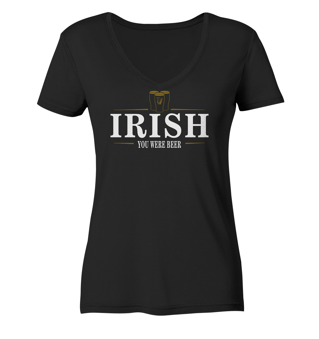 Irish "You Were Beer / Stout" - Ladies V-Neck Shirt