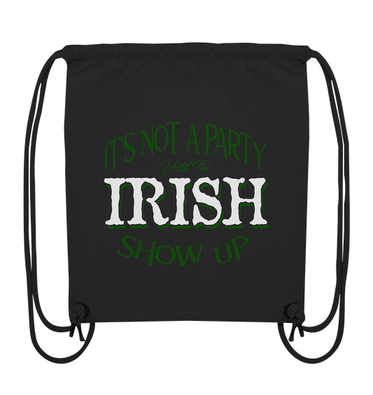 It's Not A Party Until The Irish Show Up - Organic Gym-Bag