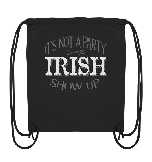 It's Not A Party Until The Irish Show Up - Organic Gym-Bag