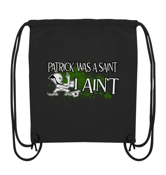 Patrick Was A Saint "I Ain't" - Organic Gym-Bag