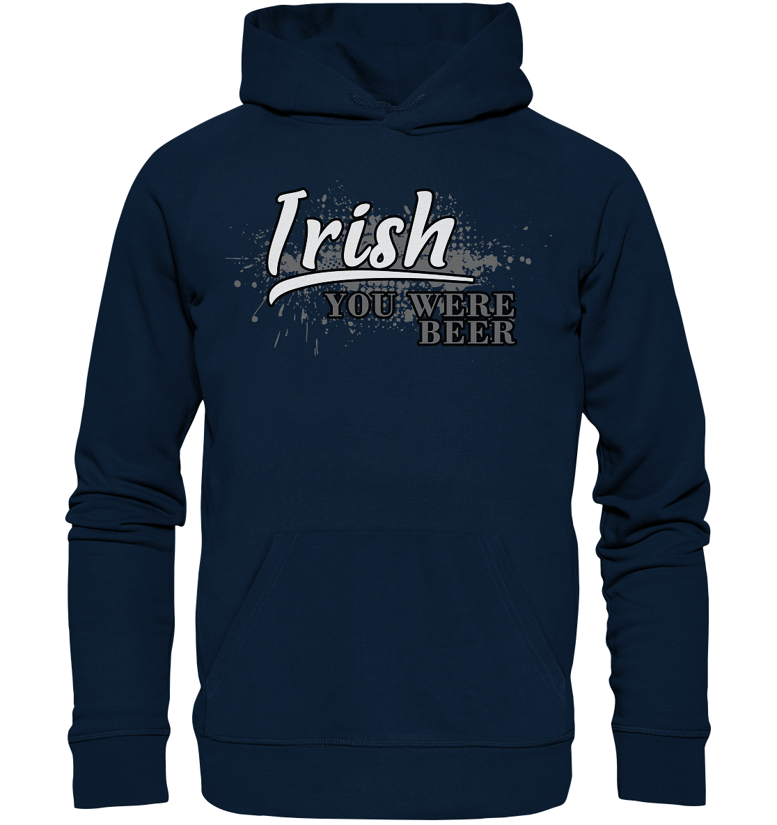 Irish "You Were Beer" - Organic Hoodie