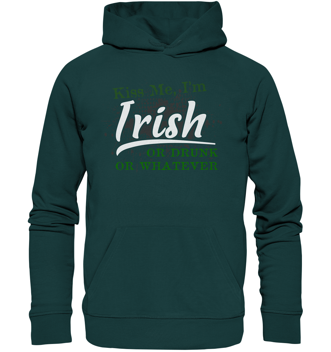 Kiss Me I'm Irish Or Drunk Or Whatever - Organic Hoodie