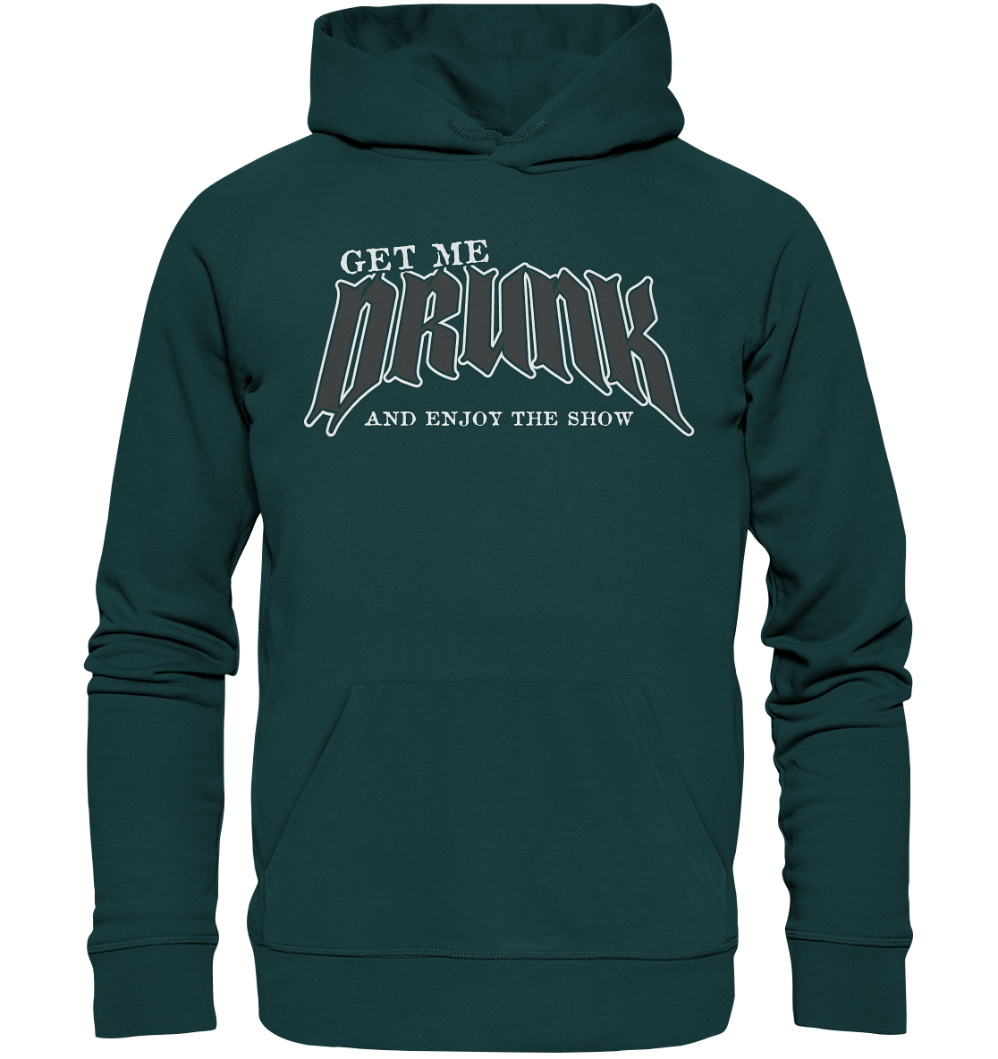 Get Me Drunk "And Enjoy The Show" - Organic Hoodie