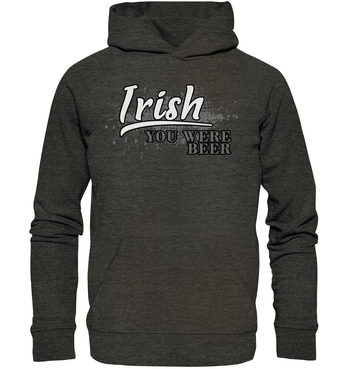 Irish "You Were Beer" - Organic Hoodie