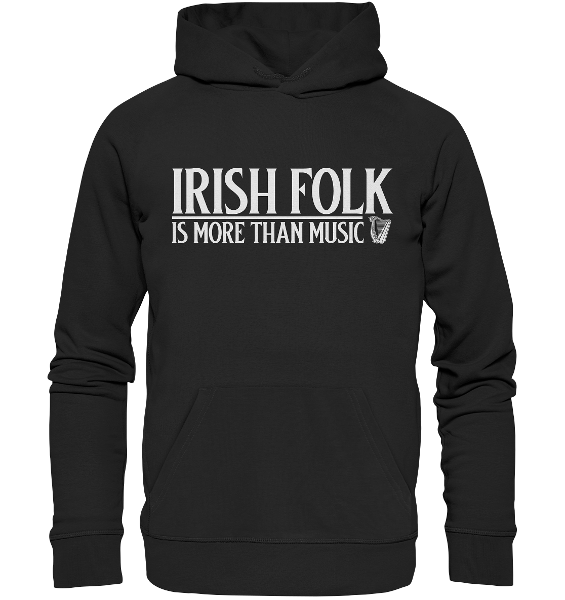 Irish Folk "Is More Than Music" - Organic Hoodie