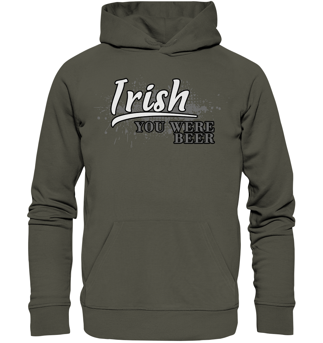 Irish "You Were Beer" - Organic Hoodie