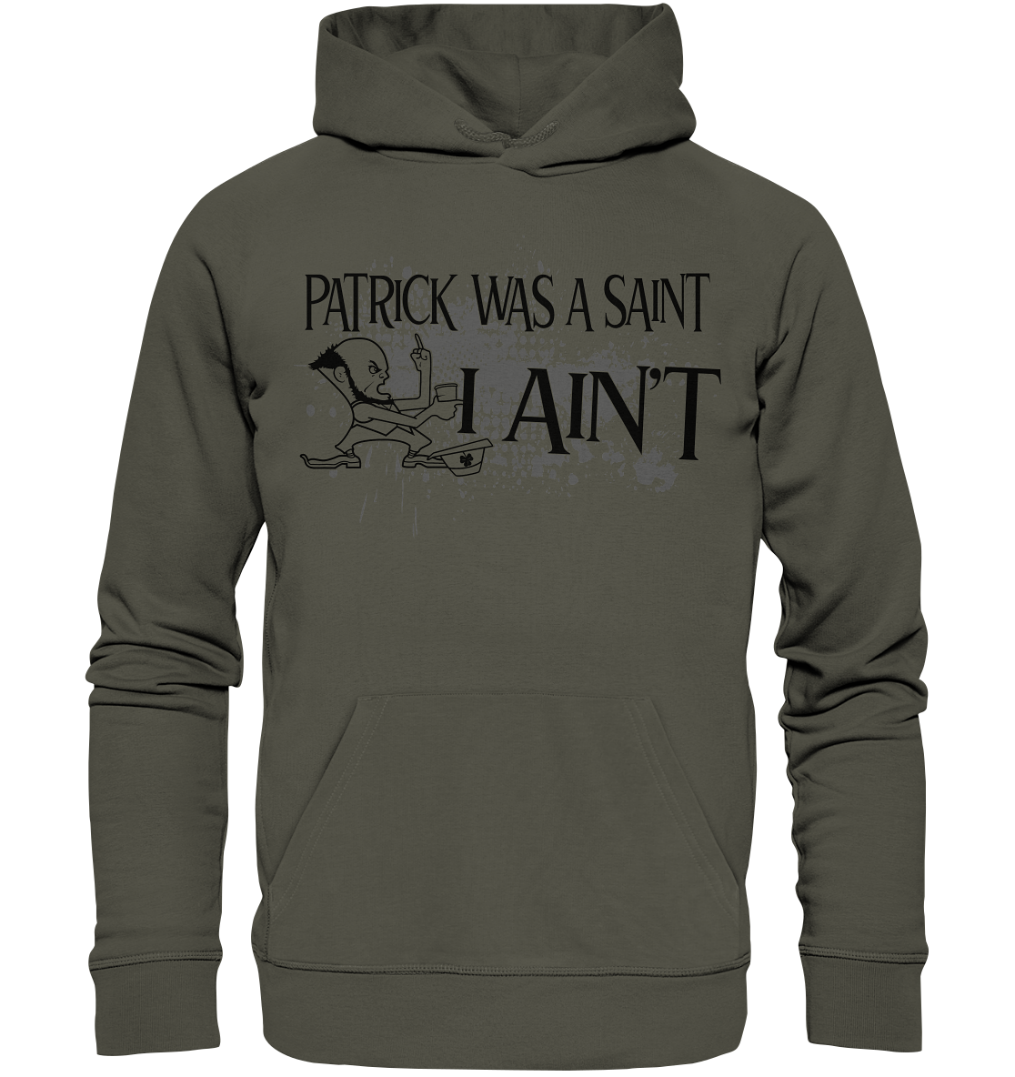 Patrick Was A Saint "I Ain't" - Organic Hoodie