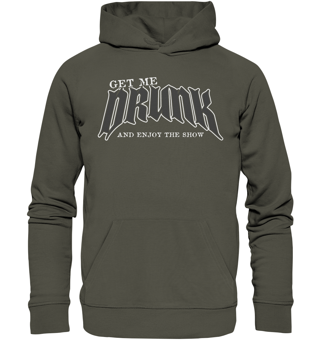 Get Me Drunk "And Enjoy The Show" - Organic Hoodie