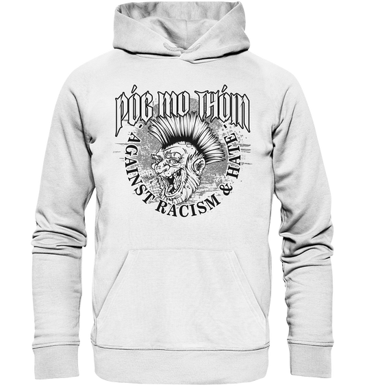 Póg Mo Thóin Streetwear "Against Racism & Hate" - Organic Hoodie