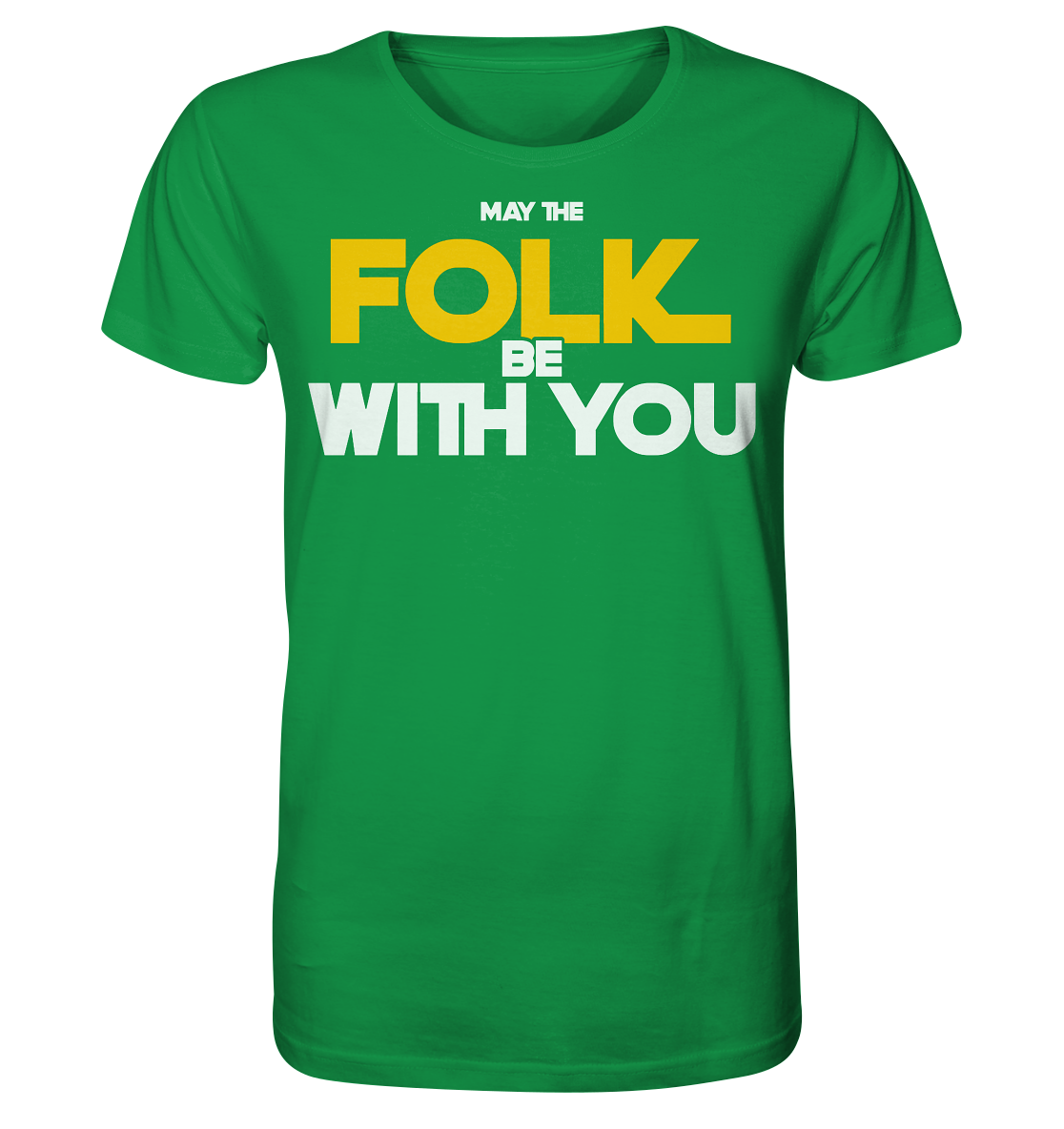 May The Folk Be With You - Organic Shirt