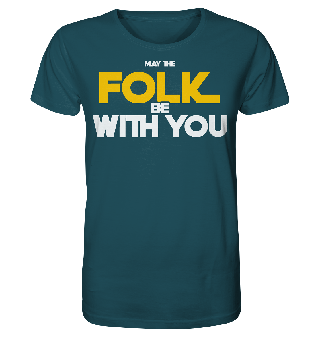May The Folk Be With You - Organic Shirt