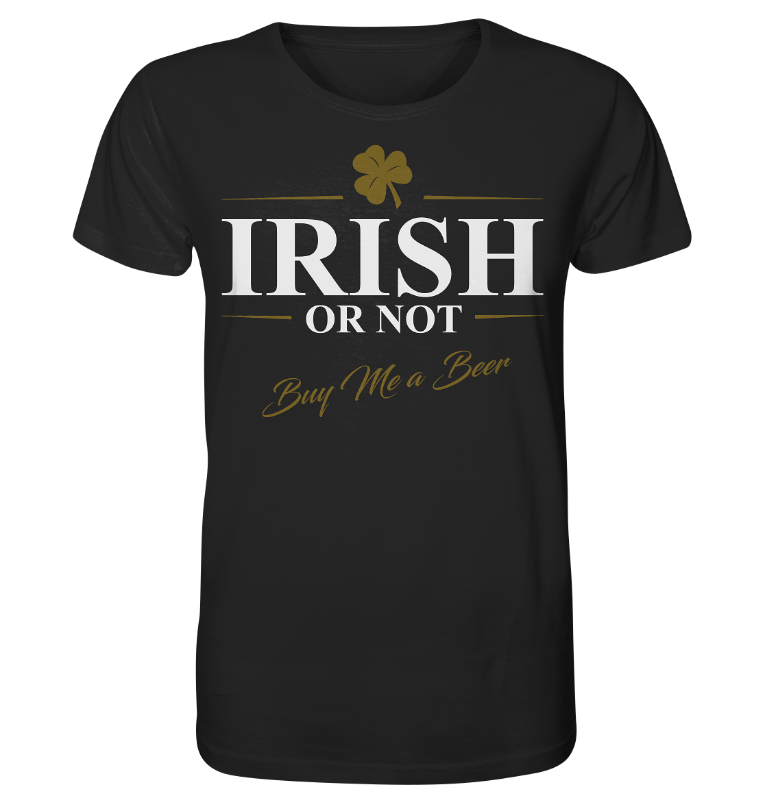 Irish Or Not "Buy Me A Beer" - Organic Shirt