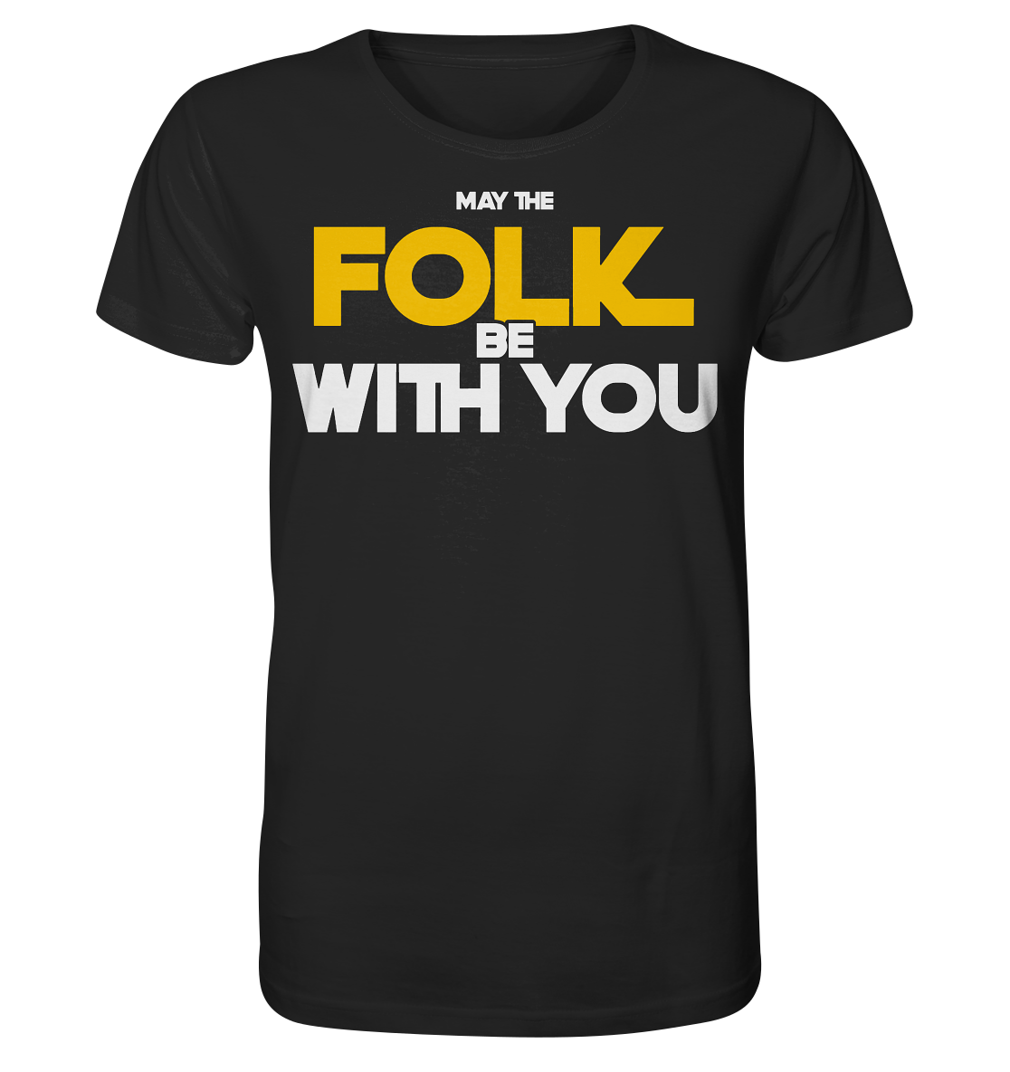 May The Folk Be With You - Organic Shirt