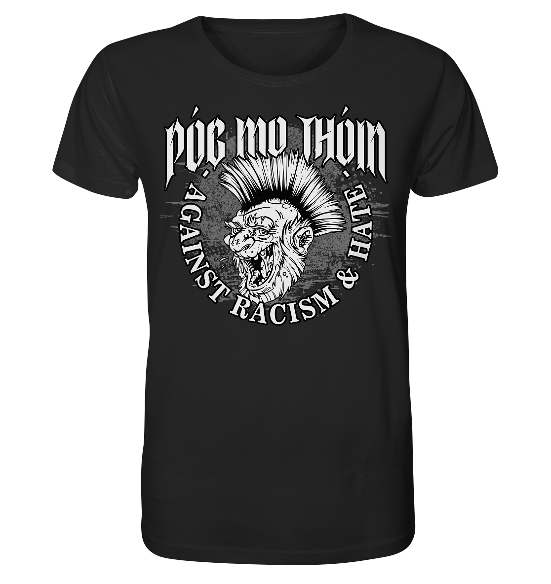 Póg Mo Thóin Streetwear "Against Racism & Hate" - Organic Shirt