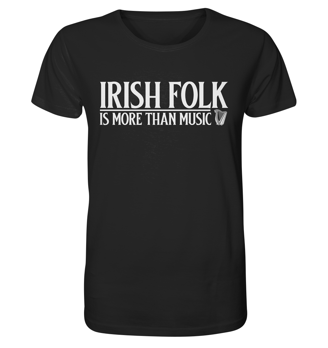 Irish Folk "Is More Than Music" - Organic Shirt