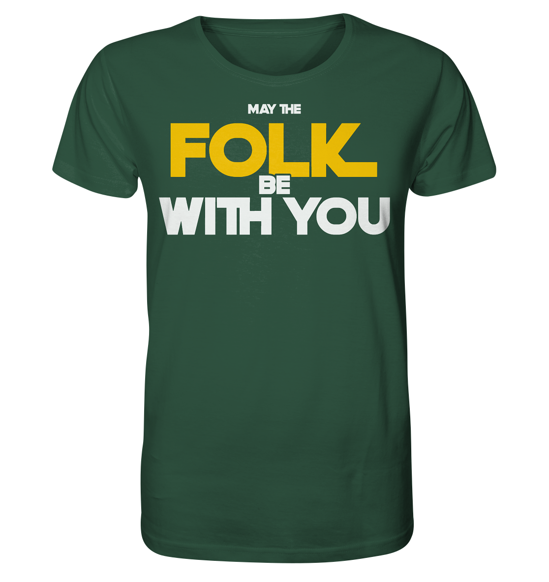 May The Folk Be With You - Organic Shirt