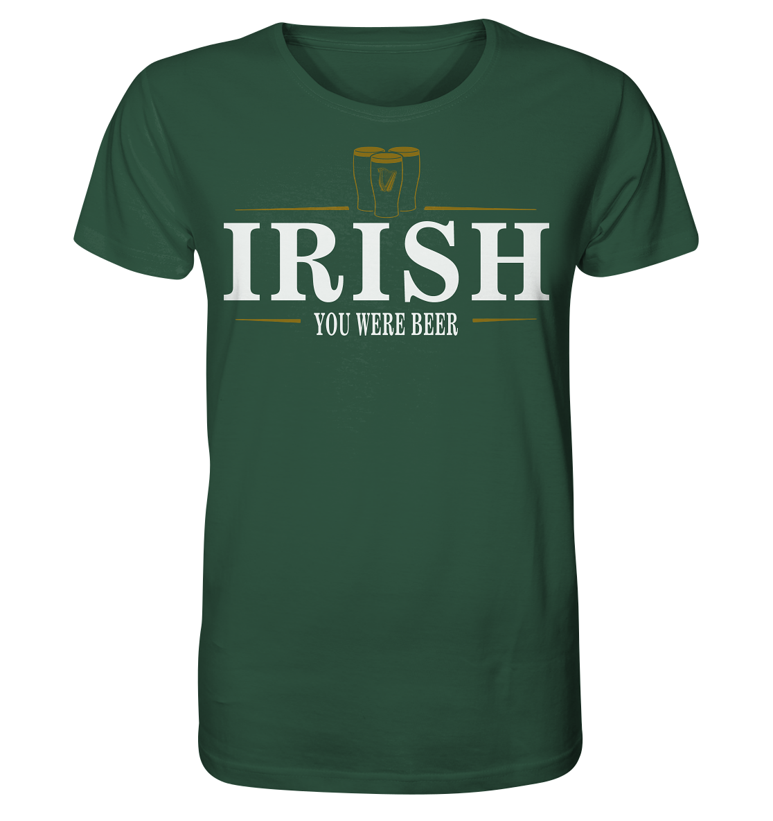 Irish "You Were Beer / Stout" - Organic Shirt
