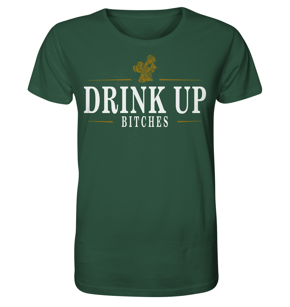 Drink Up "Bitches" - Organic Shirt