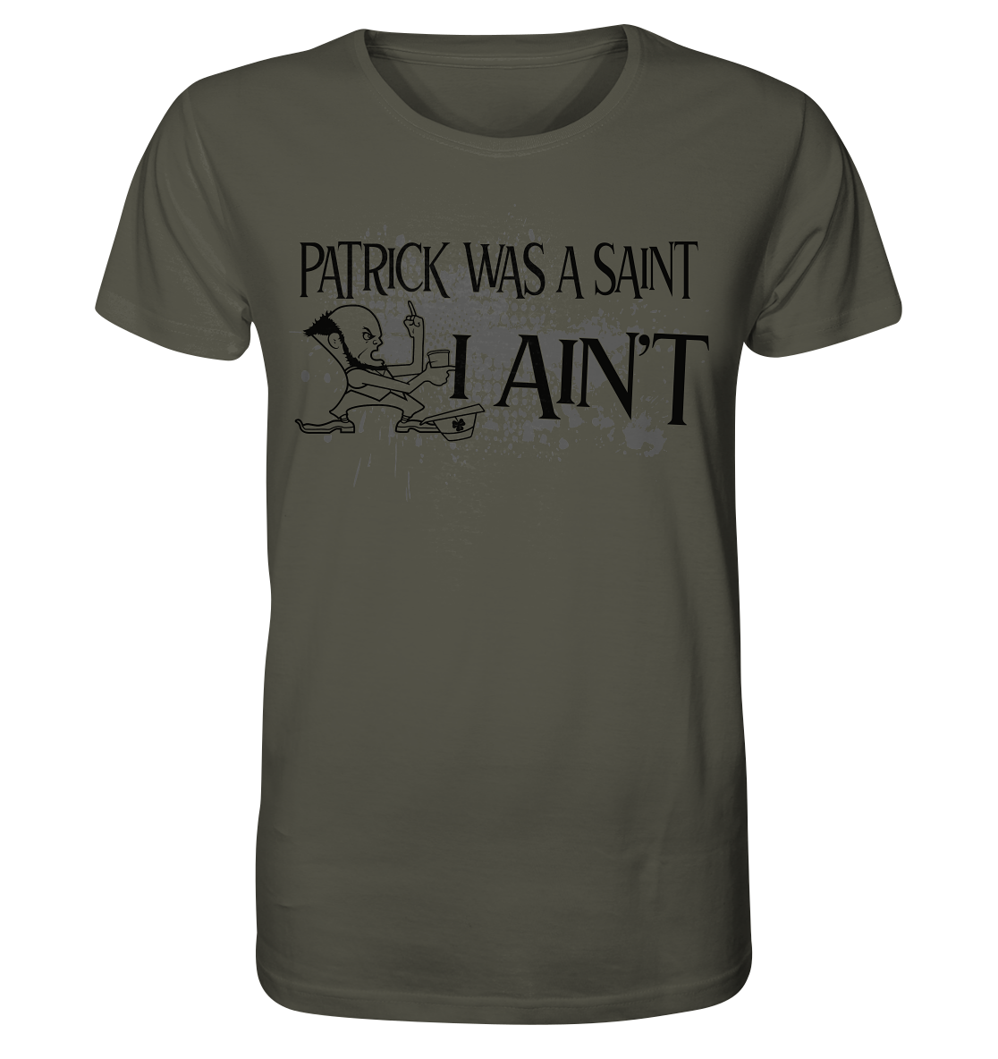 Patrick Was A Saint "I Ain't" - Organic Shirt