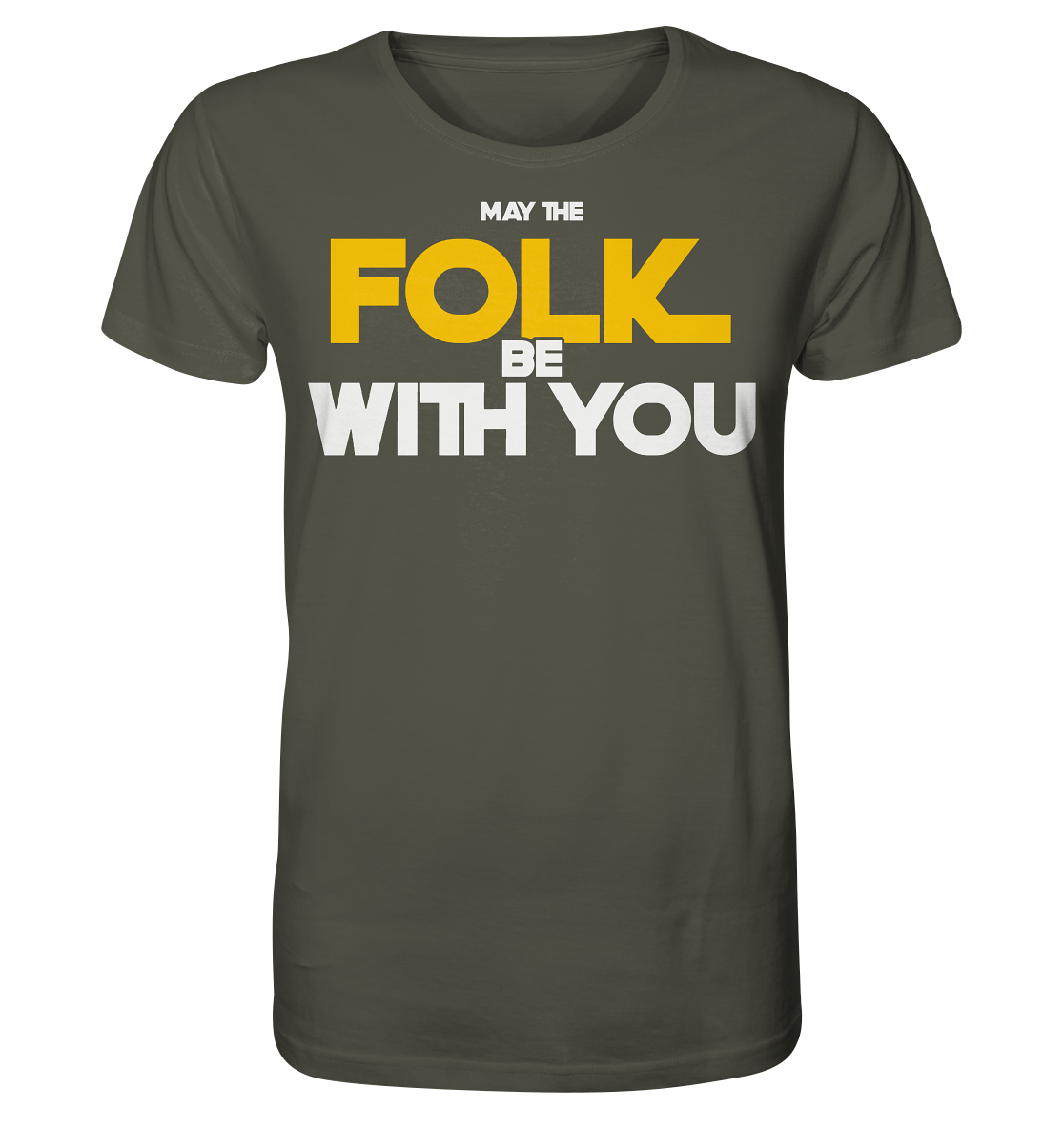 May The Folk Be With You - Organic Shirt