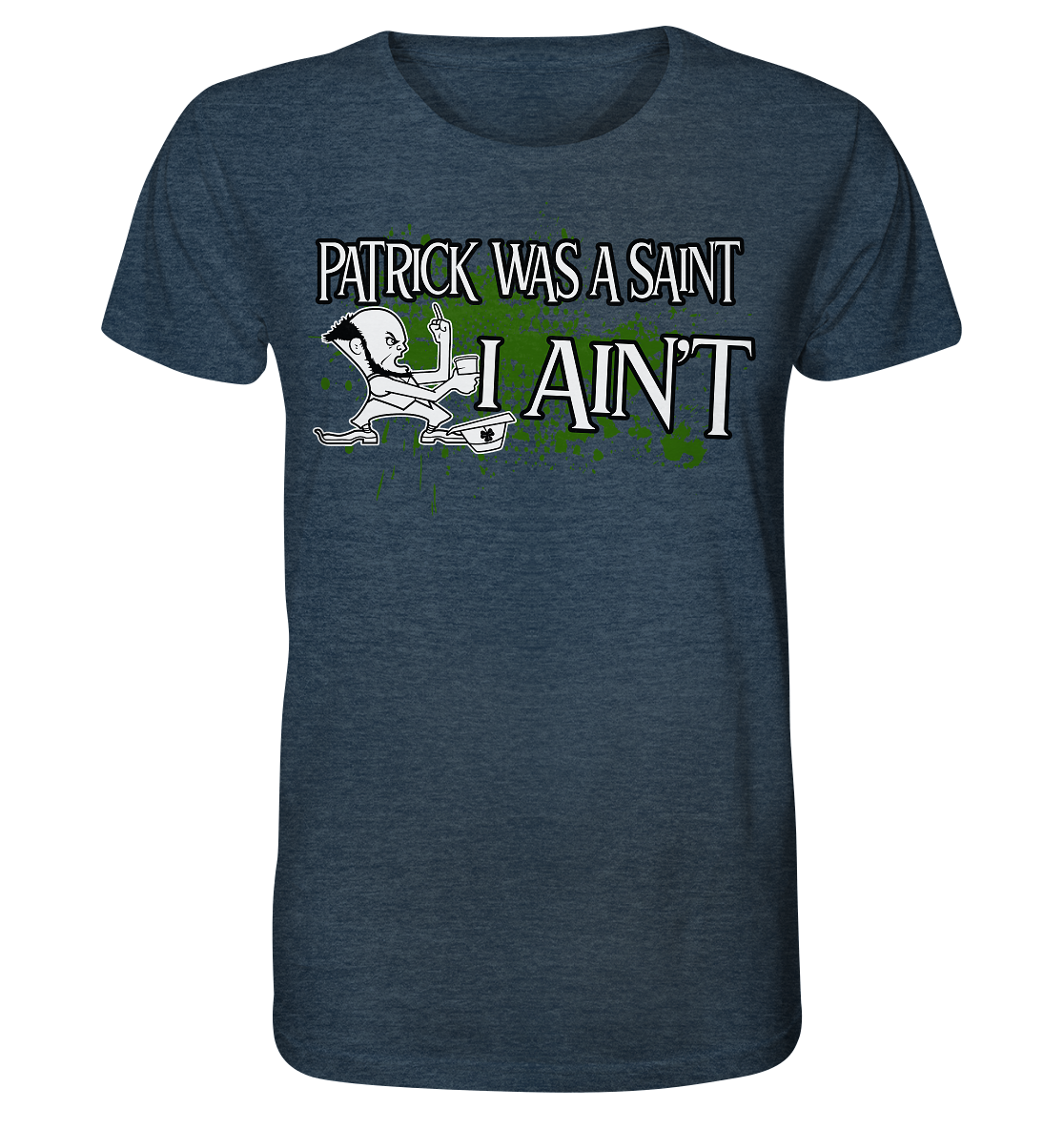 Patrick Was A Saint "I Ain't" - Organic Shirt (meliert)