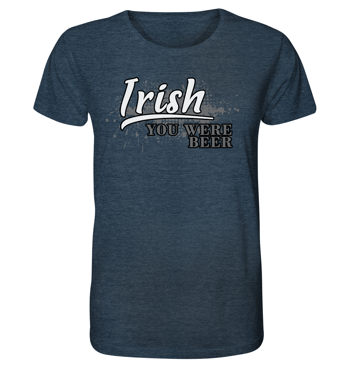 Irish "You Were Beer" - Organic Shirt (meliert)