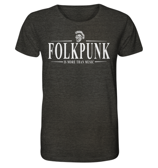 Folkpunk "Is More Than Music" - Organic Shirt (meliert)