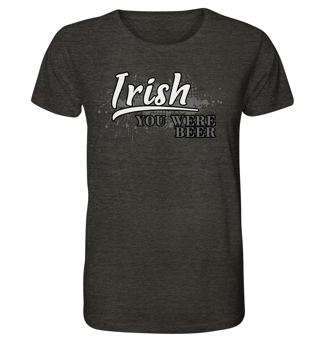Irish "You Were Beer" - Organic Shirt (meliert)