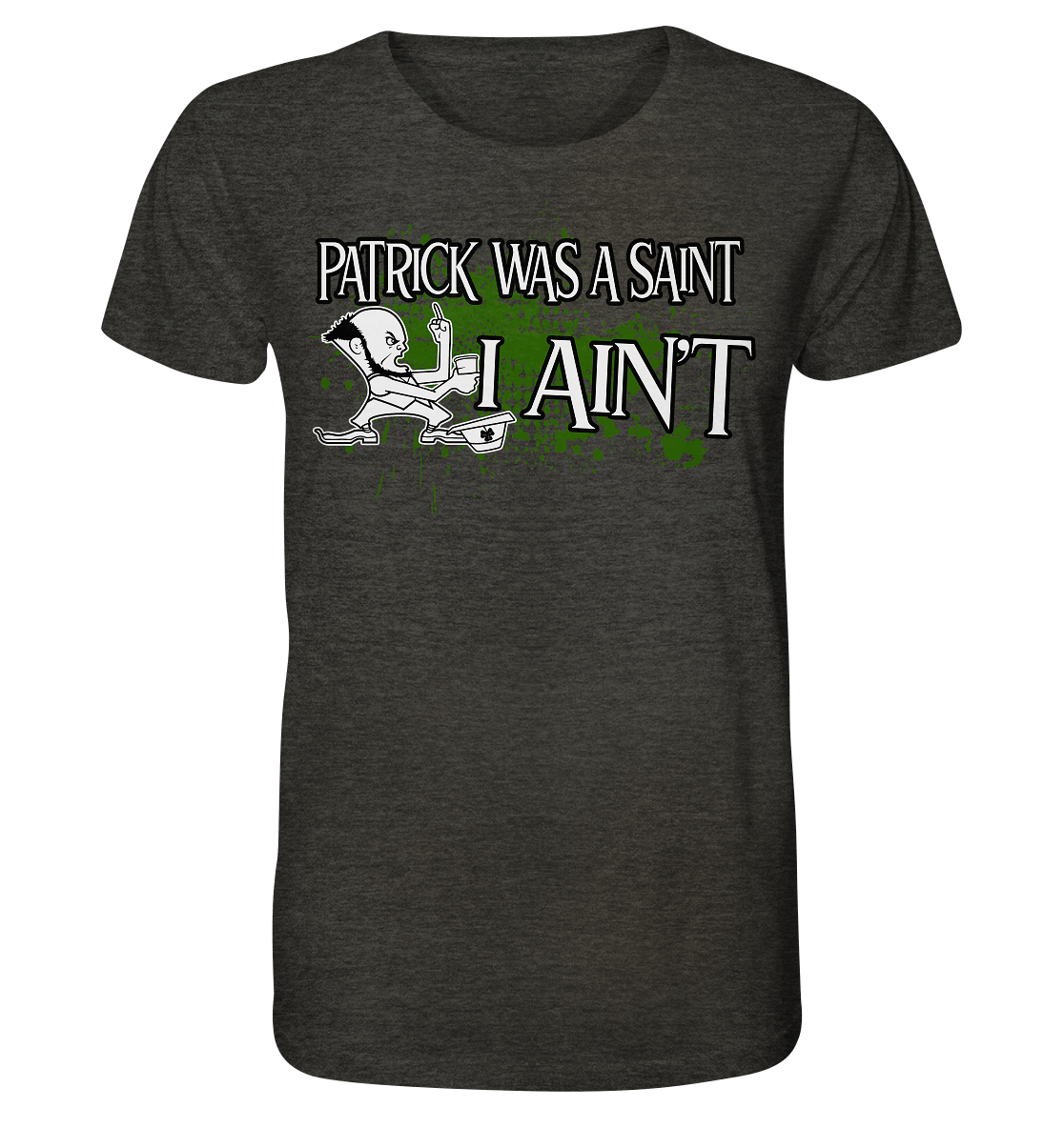 Patrick Was A Saint "I Ain't" - Organic Shirt (meliert)