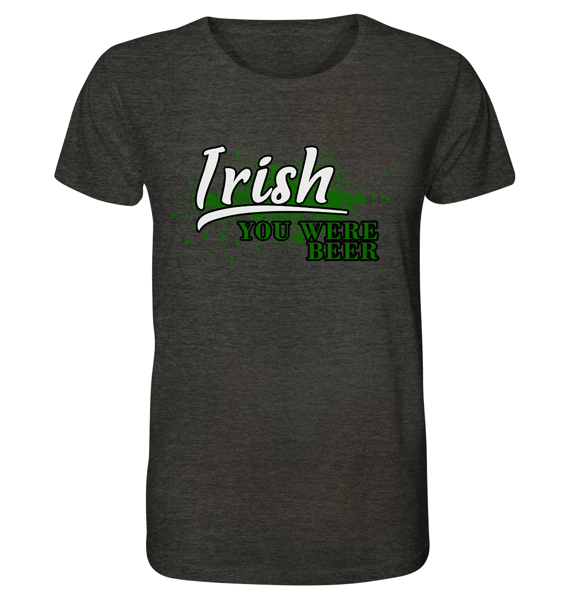 Irish "You Were Beer" - Organic Shirt (meliert)