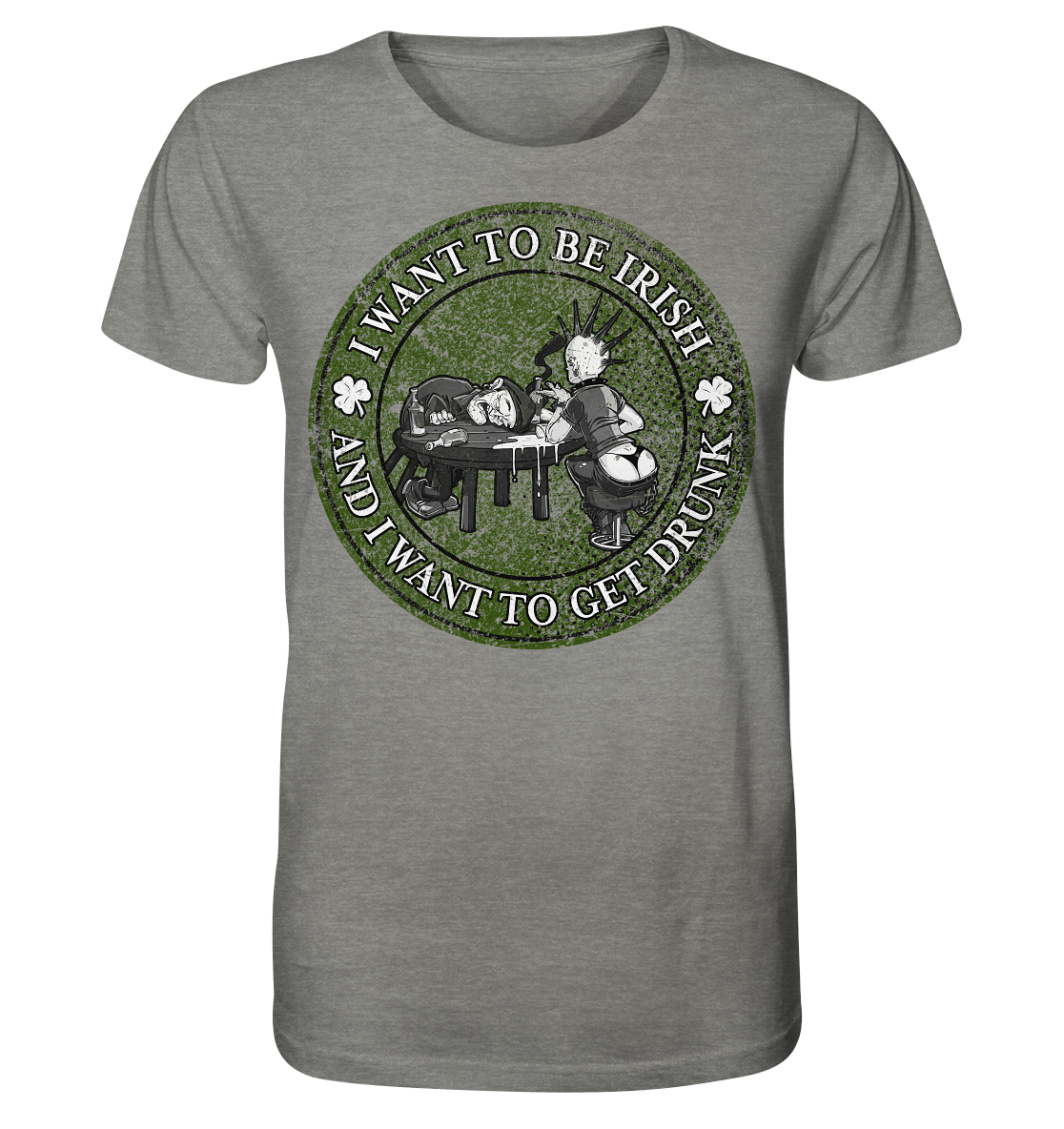 I Want To Be Irish And I Want To Get Drunk - Organic Shirt (meliert)