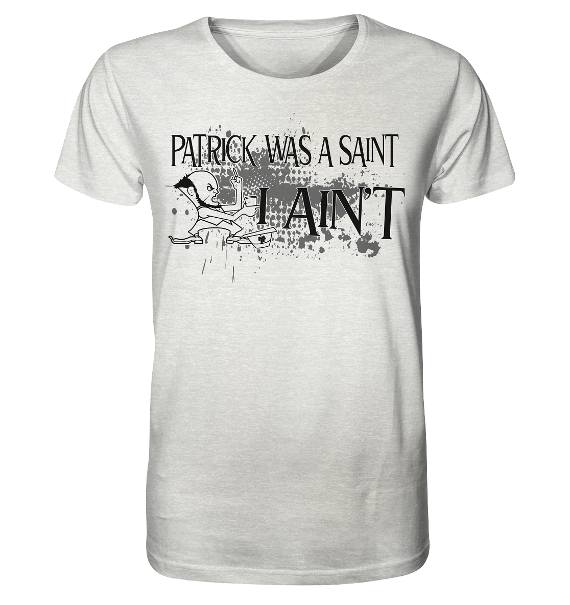 Patrick Was A Saint "I Ain't" - Organic Shirt (meliert)