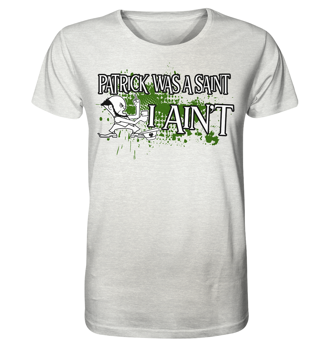 Patrick Was A Saint "I Ain't" - Organic Shirt (meliert)