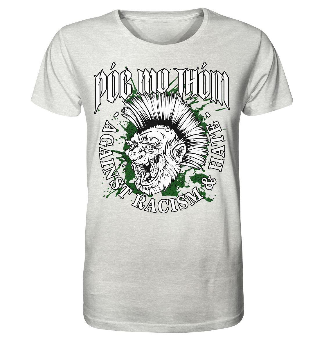 Póg Mo Thóin Streetwear "Against Racism & Hate" - Organic Shirt (meliert)