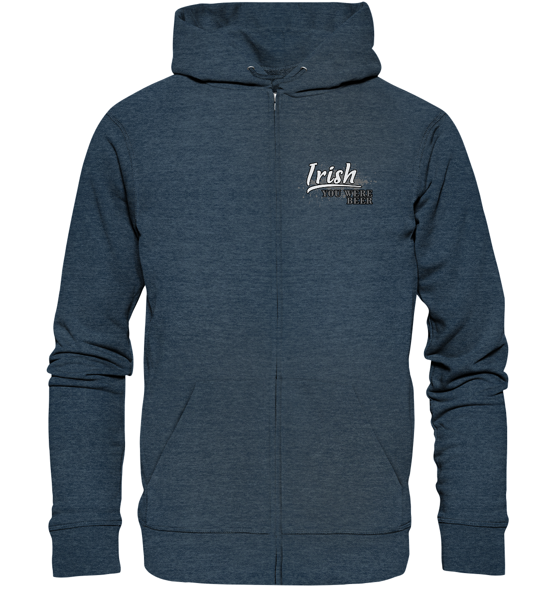 Irish "You Were Beer" - Organic Zipper